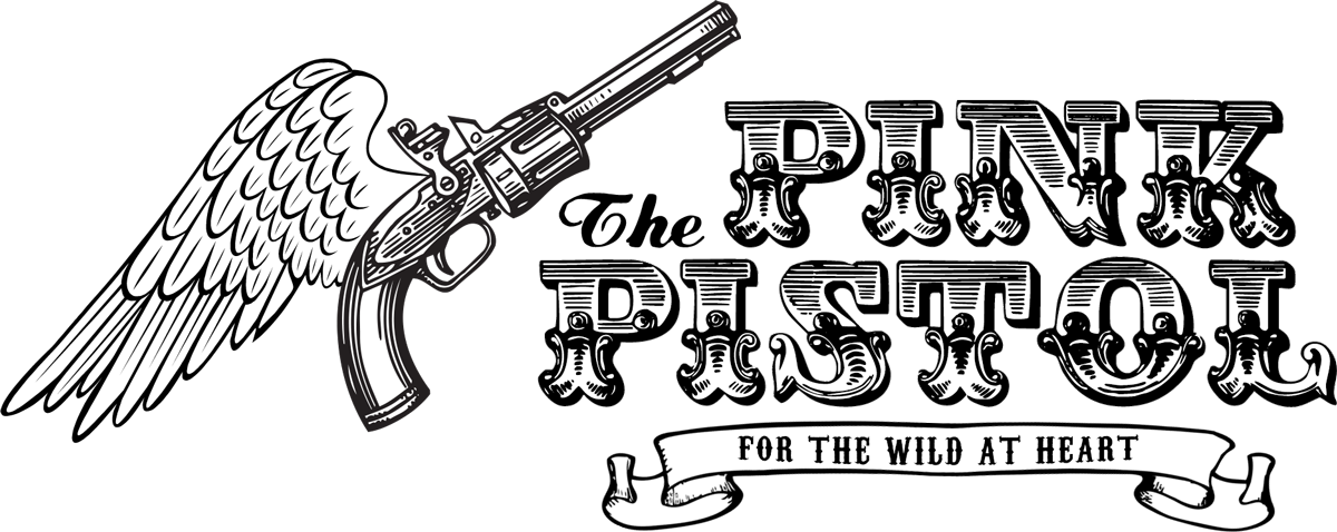 The Pink Pistol. For the wild at heart.